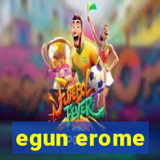 egun erome